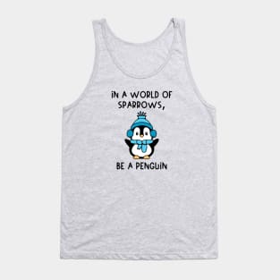 In A World of Sparrows, Be A Penguin Tank Top